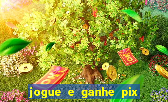 jogue e ganhe pix na hora